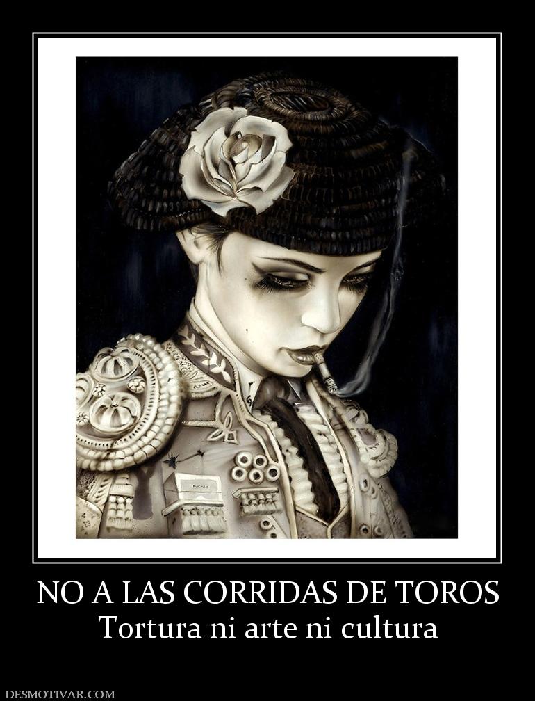 NO A LAS CORRIDAS DE TOROS Tortura ni arte ni cultura
