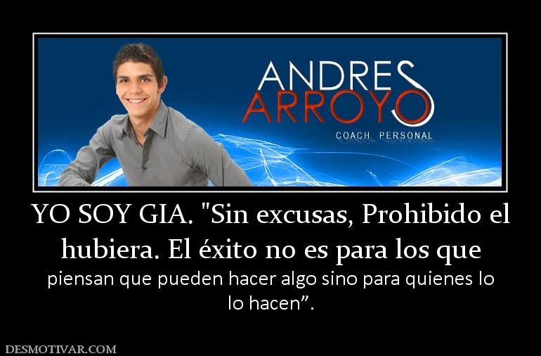 YO SOY GIA.  hubiera. El éxito no es para los que piensan que pueden hacer algo sino para quienes lo lo hacen”.