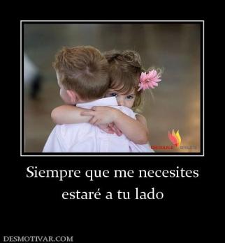 Siempre que me necesites estaré a tu lado