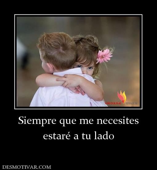 Siempre que me necesites estaré a tu lado