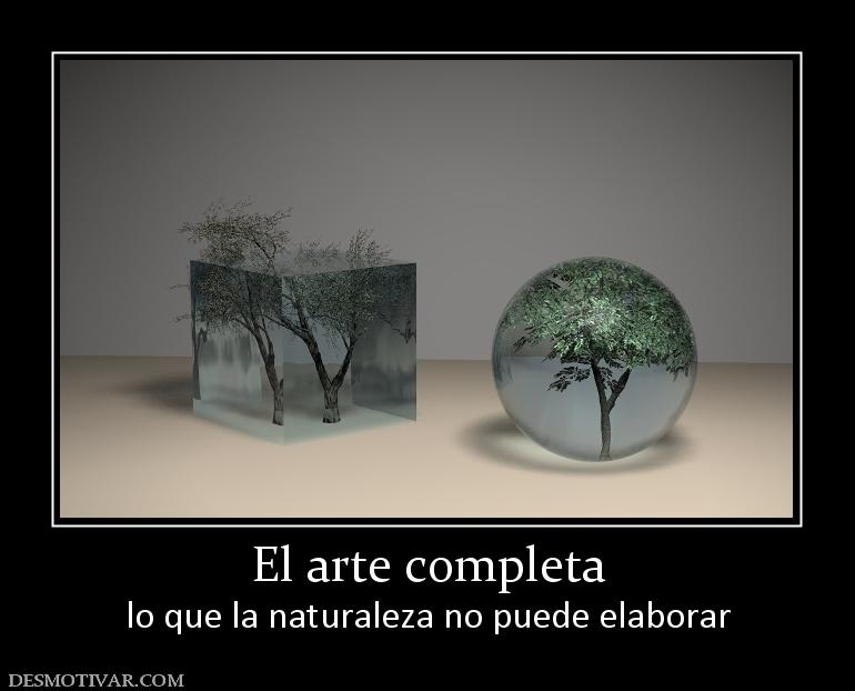 El arte completa lo que la naturaleza no puede elaborar