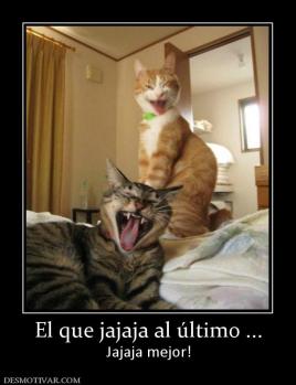 El que jajaja al último ... Jajaja mejor!