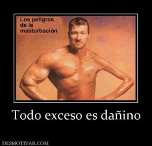 Todo exceso es dañino