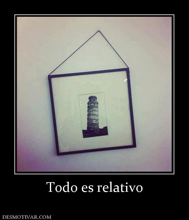 Todo es relativo