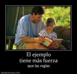 El ejemplo tiene más fuerza que las reglas
