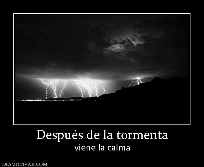 Después de la tormenta viene la calma