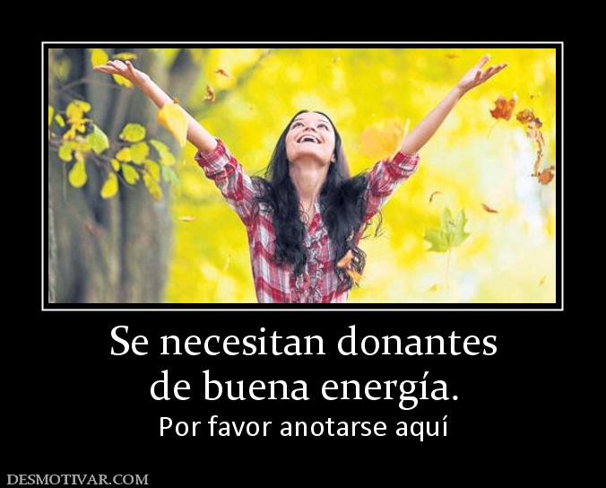 Se necesitan donantes de buena energía. Por favor anotarse aquí