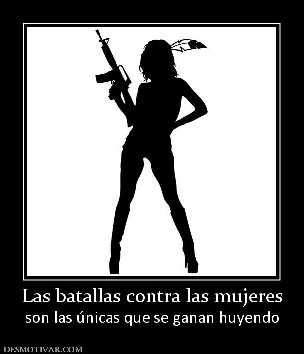Las batallas contra las mujeres son las únicas que se ganan huyendo