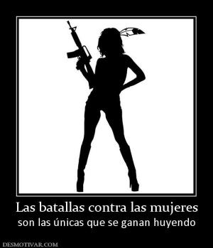 Las batallas contra las mujeres son las únicas que se ganan huyendo