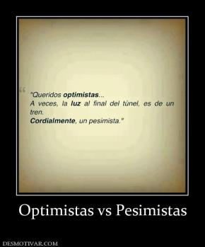 Optimistas vs Pesimistas
