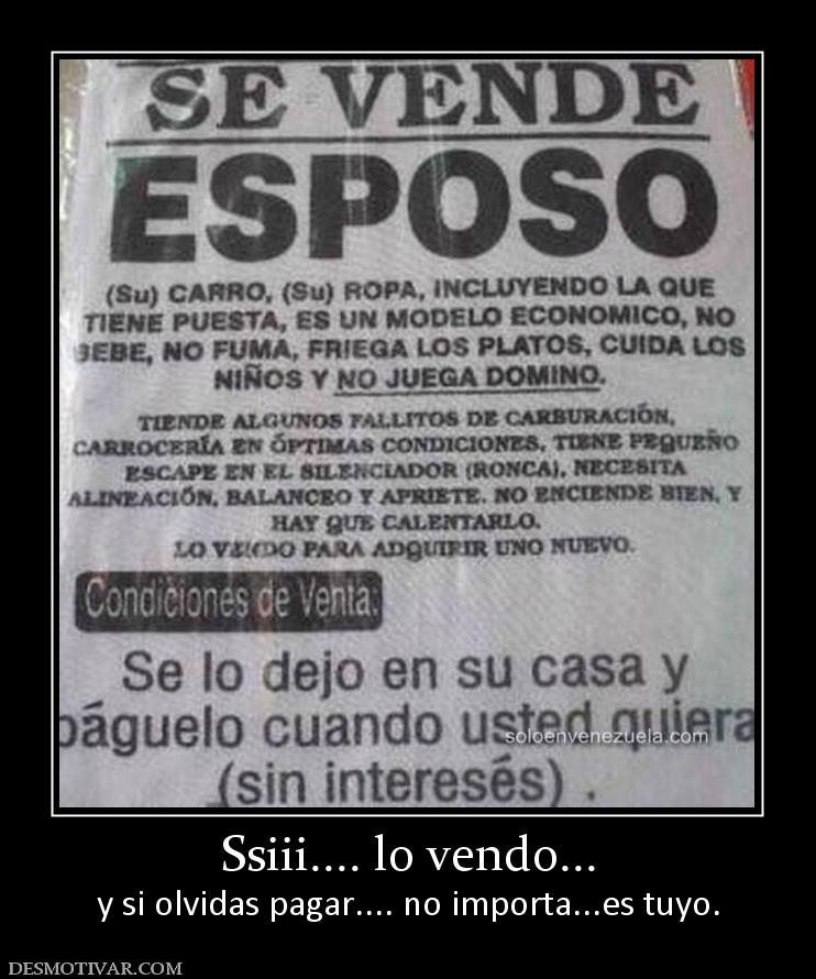 Ssiii.... lo vendo... y si olvidas pagar.... no importa...es tuyo.