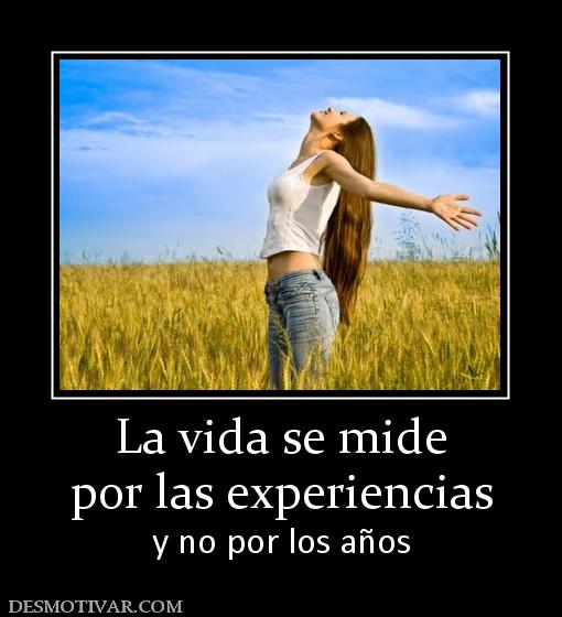 La vida se mide por las experiencias y no por los años