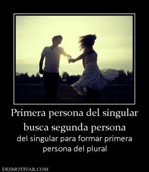Primera persona del singular busca segunda persona del singular para formar primera persona del plural