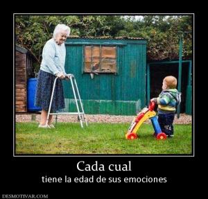 Cada cual tiene la edad de sus emociones