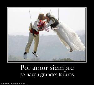 Por amor siempre se hacen grandes locuras