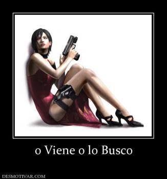 o Viene o lo Busco
