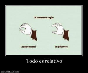 Todo es relativo