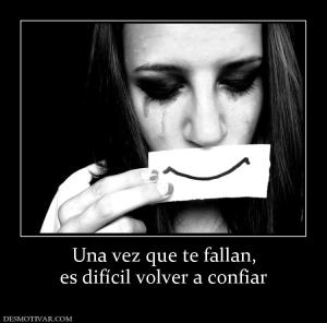 Una vez que te fallan, es difícil volver a confiar