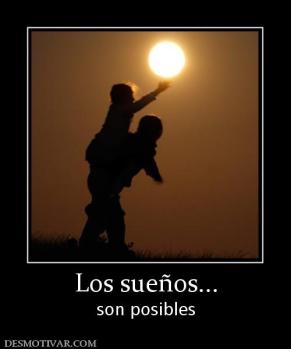 Los sueños... son posibles
