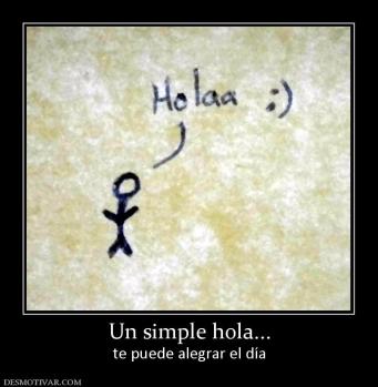 Un simple hola... te puede alegrar el día