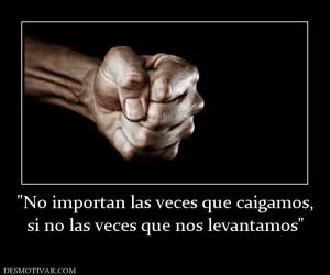 si no las veces que nos levantamos