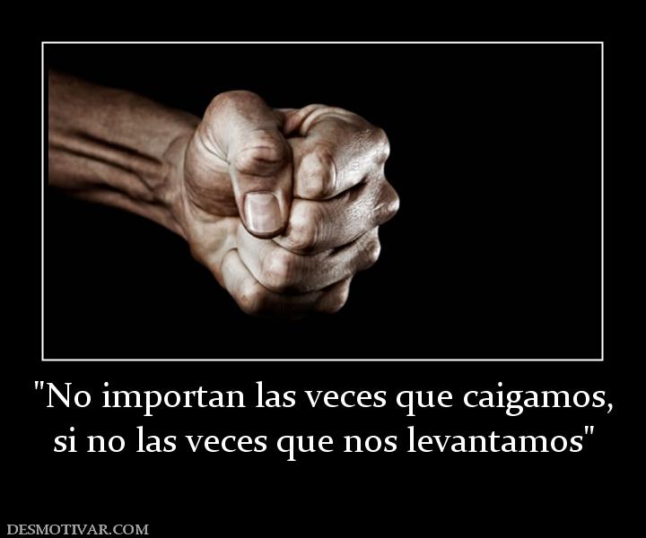 si no las veces que nos levantamos