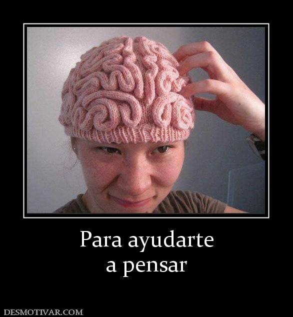 Para ayudarte a pensar