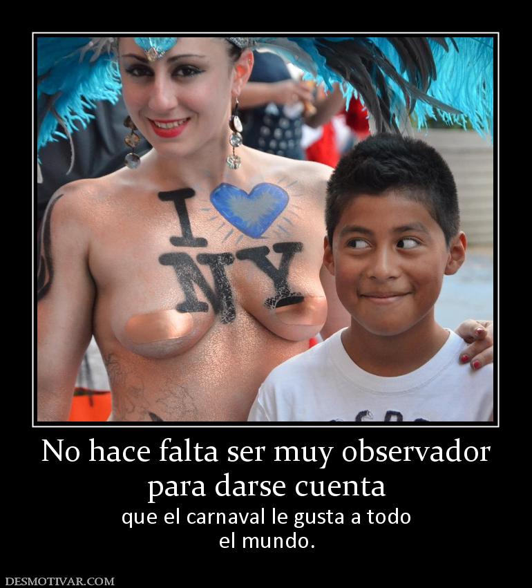 No hace falta ser muy observador para darse cuenta  que el carnaval le gusta a todo el mundo.