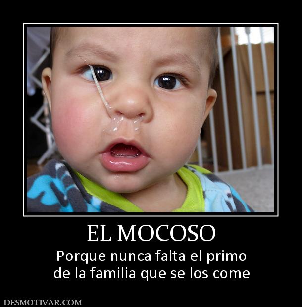 EL MOCOSO Porque nunca falta el primo de la familia que se los come