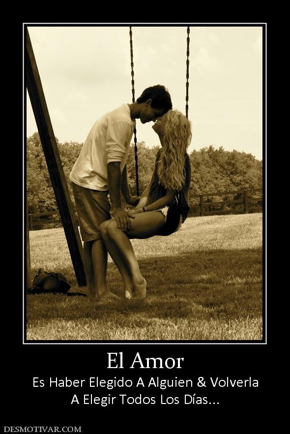 El Amor Es Haber Elegido A Alguien & Volverla A Elegir Todos Los Días...