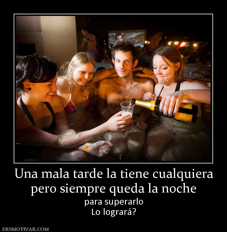 Una mala tarde la tiene cualquiera pero siempre queda la noche para superarlo Lo logrará?