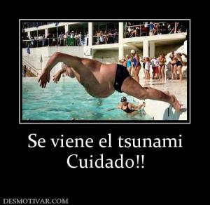 Se viene el tsunami Cuidado!!