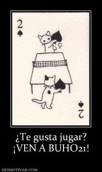 ¿Te gusta jugar? ¡VEN A BUHO21!