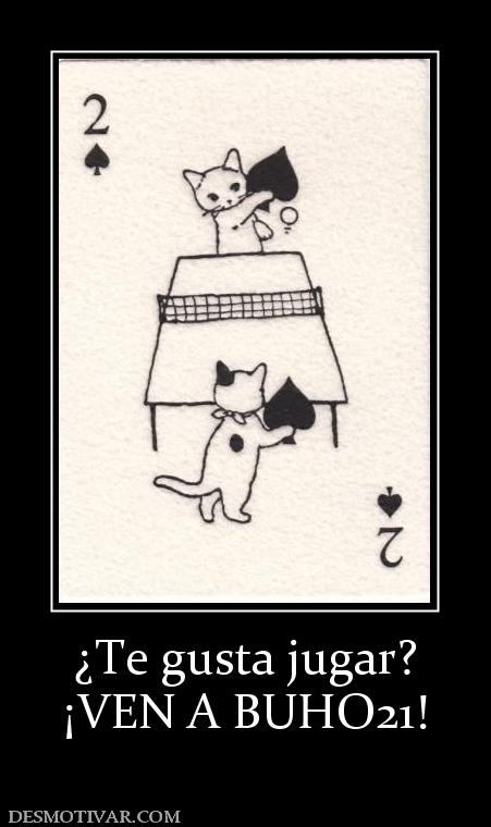 ¿Te gusta jugar? ¡VEN A BUHO21!