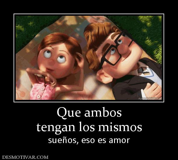 Que ambos tengan los mismos sueños, eso es amor