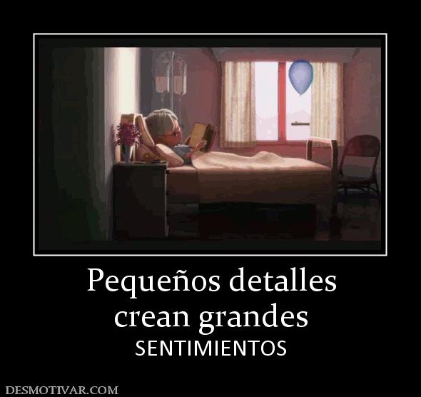 Pequeños detalles crean grandes SENTIMIENTOS