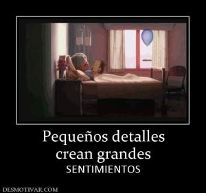 Pequeños detalles crean grandes SENTIMIENTOS