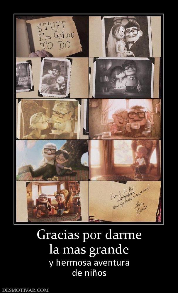 Gracias por darme la mas grande y hermosa aventura de niños