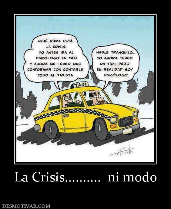 La Crisis..........  ni modo