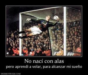 No nací con alas pero aprendí a volar, para alcanzar mi sueño