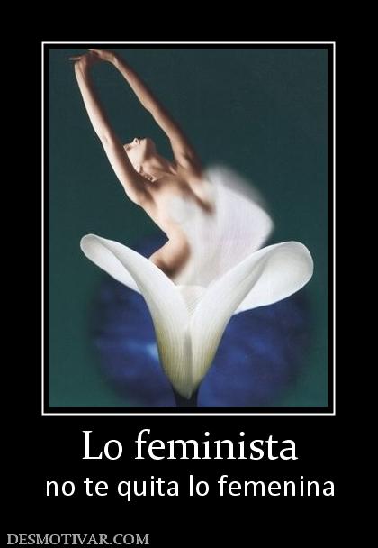 Lo feminista no te quita lo femenina