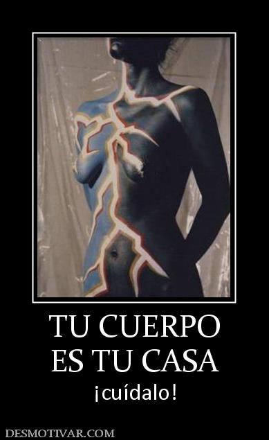 TU CUERPO ES TU CASA ¡cuídalo!
