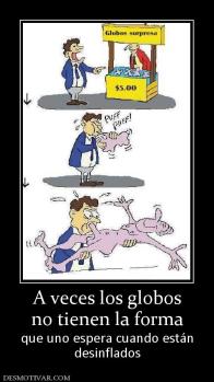 A veces los globos no tienen la forma que uno espera cuando están desinflados