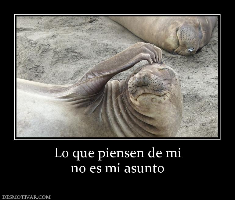 Lo que piensen de mi no es mi asunto