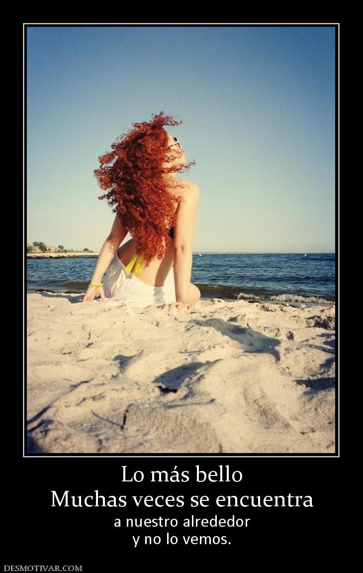 Lo más bello Muchas veces se encuentra  a nuestro alrededor y no lo vemos.