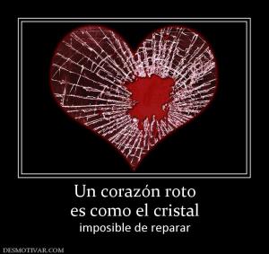 Un corazón roto es como el cristal imposible de reparar