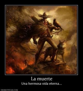 La muerte Una hermosa vida eterna...