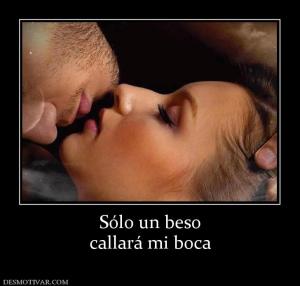 Sólo un beso callará mi boca
