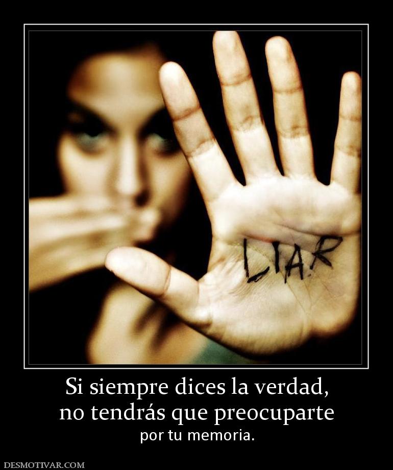 Si siempre dices la verdad, no tendrás que preocuparte por tu memoria.