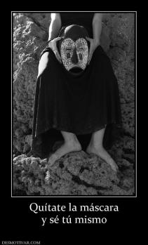 Quítate la máscara y sé tú mismo